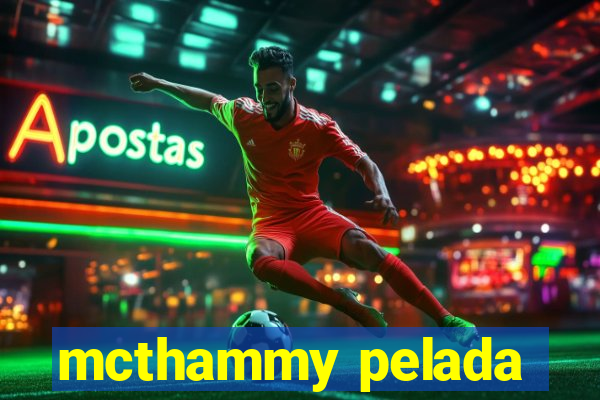 mcthammy pelada